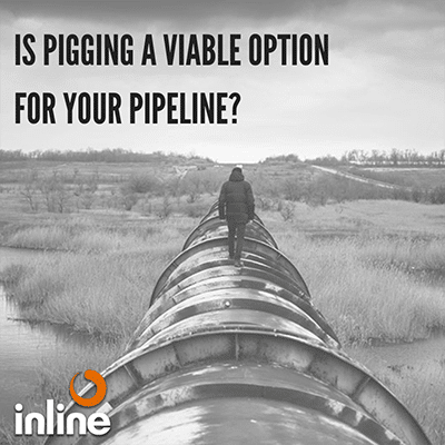 Is Pigging a Viable Option for Your Pipeline?